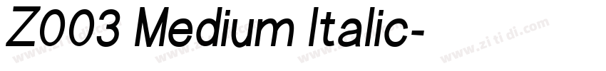 Z003 Medium Italic字体转换 Z003 Medium Italic字体转换